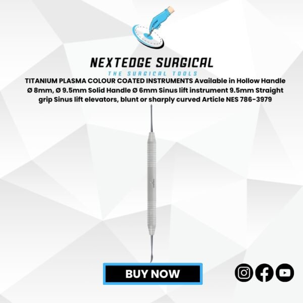 TITANIUM PLASMA COLOUR COATED INSTRUMENTS Available in Hollow Handle Ø 8mm, Ø 9.5mm Solid Handle Ø 6mm Sinus lift instrument 9.5mm Straight grip Sinus lift elevators, blunt or sharply curved Article NES 786-3979