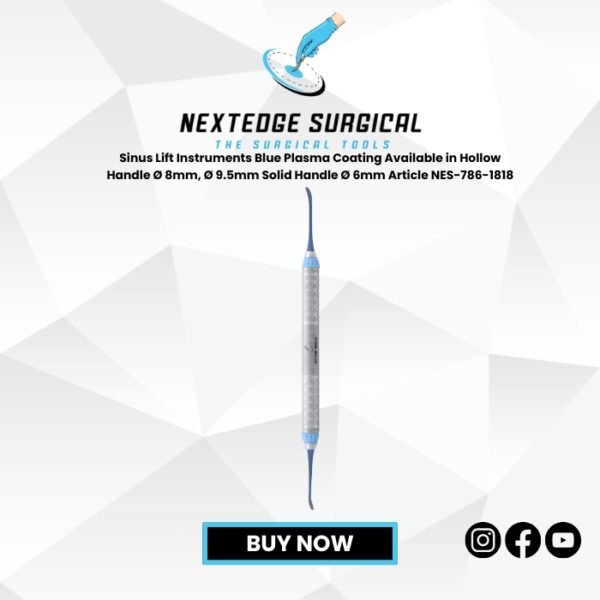 Sinus Lift Instruments Blue Plasma Coating Available in Hollow Handle Ø 8mm, Ø 9.5mm Solid Handle Ø 6mm Article NES-786-1818