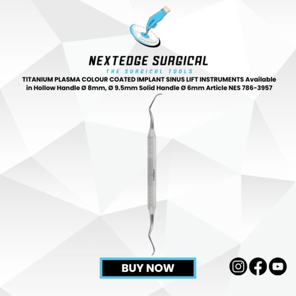 TITANIUM PLASMA COLOUR COATED IMPLANT SINUS LIFT INSTRUMENTS Available in Hollow Handle Ø 8mm, Ø 9.5mm Solid Handle Ø 6mm Article NES 786-3957