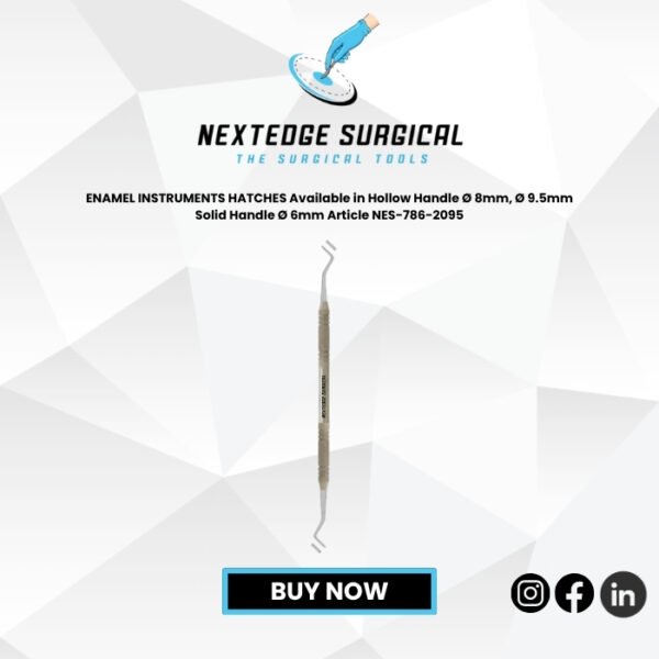 ENAMEL INSTRUMENTS HATCHES Available in Hollow Handle Ø 8mm, Ø 9.5mm Solid Handle Ø 6mm Article NES-786-2095