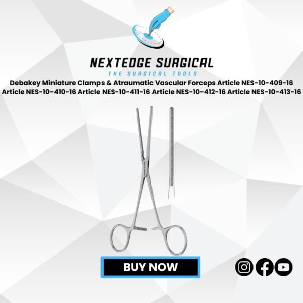 Debakey Miniature Clamps & Atraumatic Vascular Forceps Article NES-10-409-16 Article NES-10-410-16 Article NES-10-411-16 Article NES-10-412-16 Article NES-10-413-16