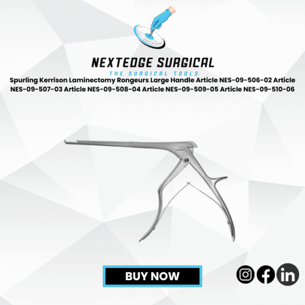 Spurling Kerrison Laminectomy Rongeurs Large Handle Article NES-09-506-02 Article NES-09-507-03 Article NES-09-508-04 Article NES-09-509-05 Article NES-09-510-06
